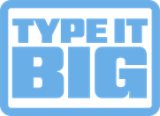 Type It Big